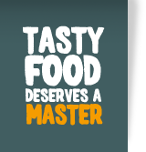 Tasty food deserves a master